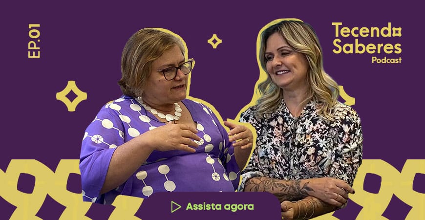 Estreamos nosso videocast TECENDO SABERES com ninguém menos que Maria Julia Azevedo, a Maju, gestora de implementação de projetos do Instituto Unibanco, com quem tecemos uma forte parceria desde 2018.